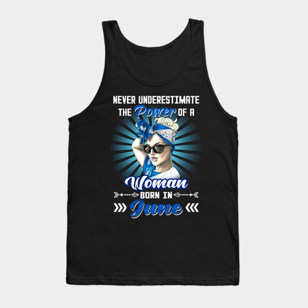 Never Underestimate The Power Of A Woman Born In June Tank Top by Manonee